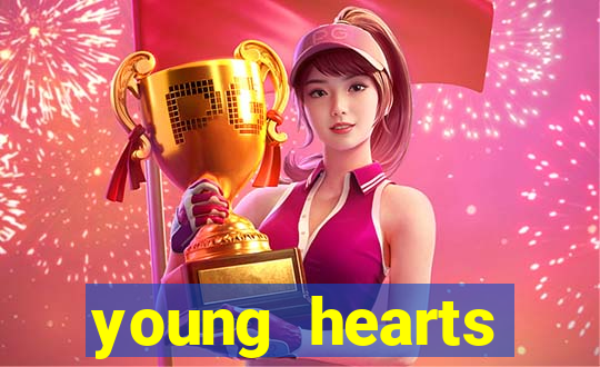 young hearts assistir online